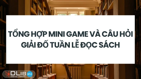 Tổng Hợp Mini Game Và Câu Hỏi Giải Đố Tuần Lễ Đọc Sách 2026 Hay Nhất